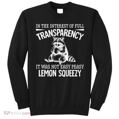 It Was Not Easy Peasy Lemon Squeezy Raccoon Meme Sweatshirt