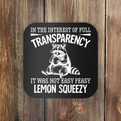 It Was Not Easy Peasy Lemon Squeezy Raccoon Meme Coaster