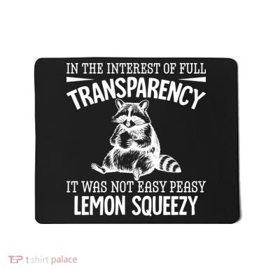 It Was Not Easy Peasy Lemon Squeezy Raccoon Meme Mousepad