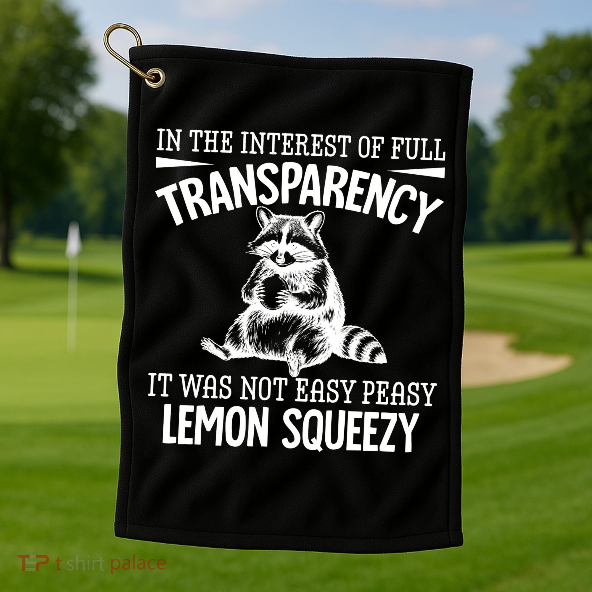 It Was Not Easy Peasy Lemon Squeezy Raccoon Meme Golf Towel