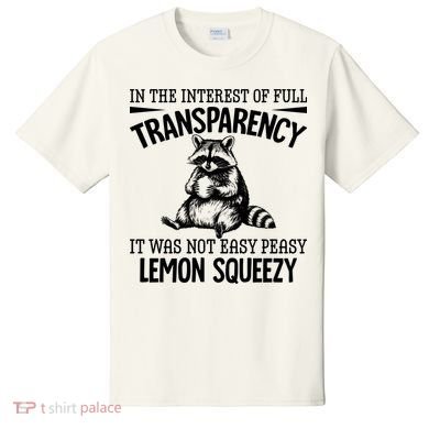It Was Not Easy Peasy Lemon Squeezy Raccoon Meme T-Shirt