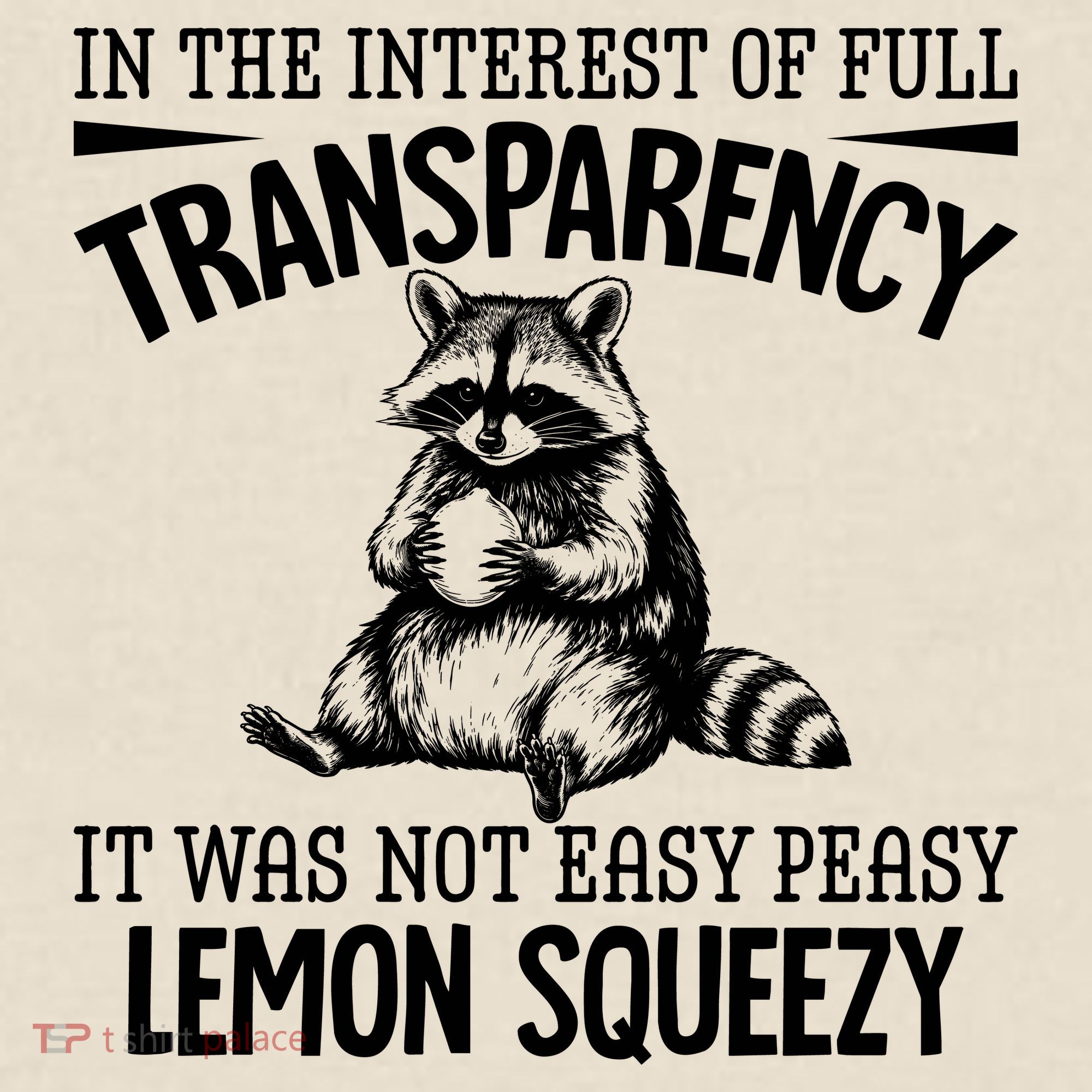 It Was Not Easy Peasy Lemon Squeezy Raccoon Meme T-Shirt