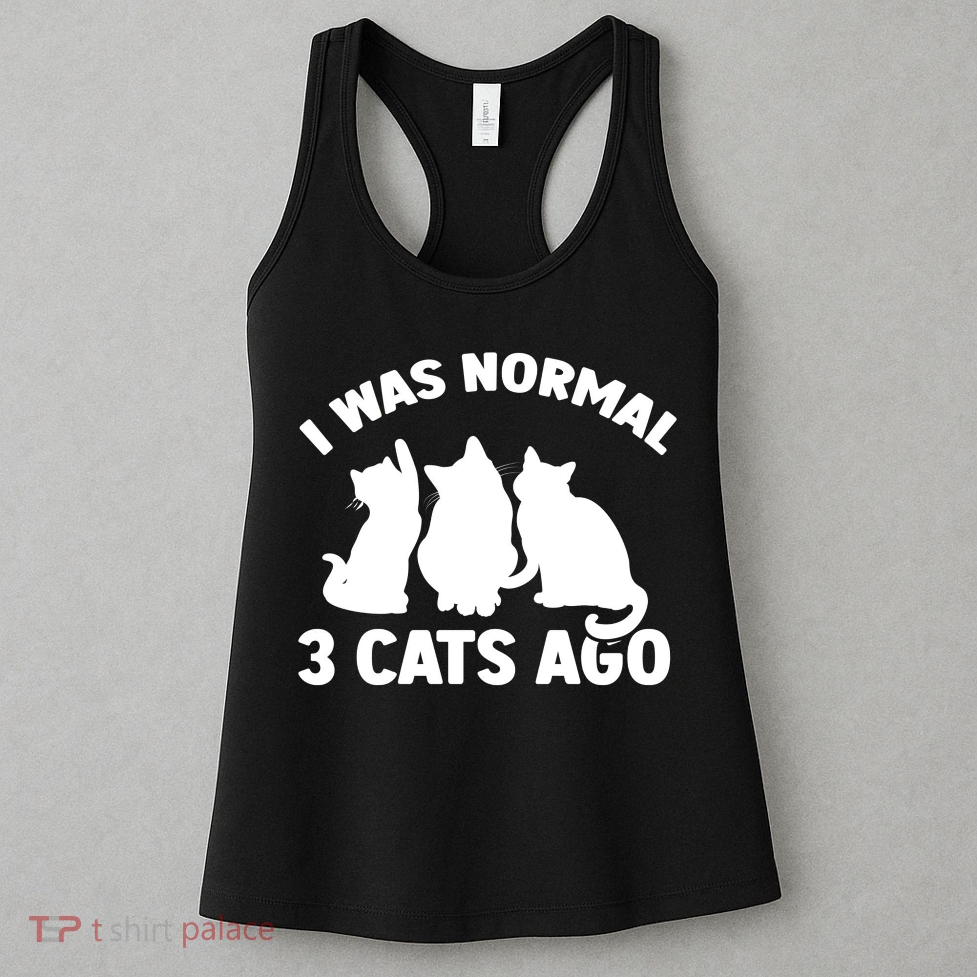 I Was Normal 3 Cats Ago Cat Kitten Kitty Women's Tank Top