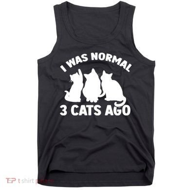 I Was Normal 3 Cats Ago Cat Kitten Kitty Tank Top