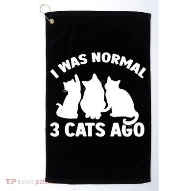 I Was Normal 3 Cats Ago Cat Kitten Kitty Golf Towel