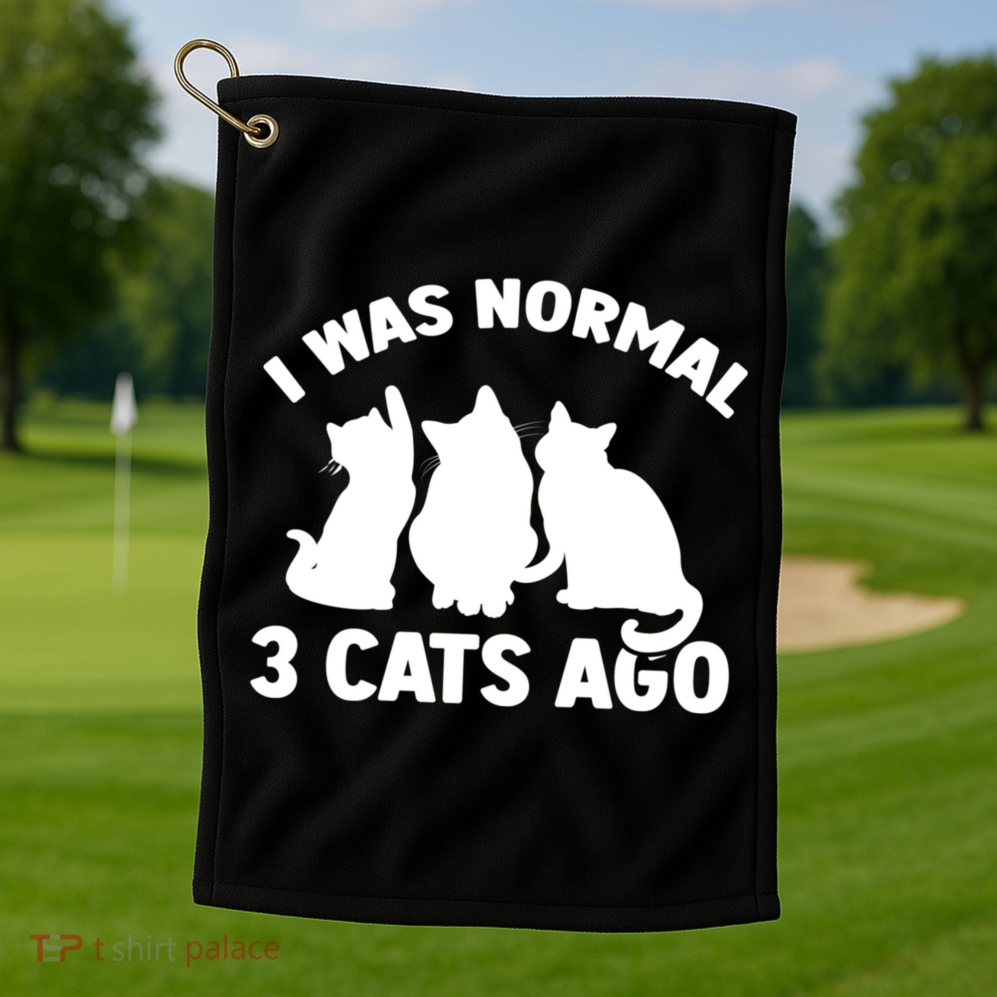 I Was Normal 3 Cats Ago Cat Kitten Kitty Golf Towel