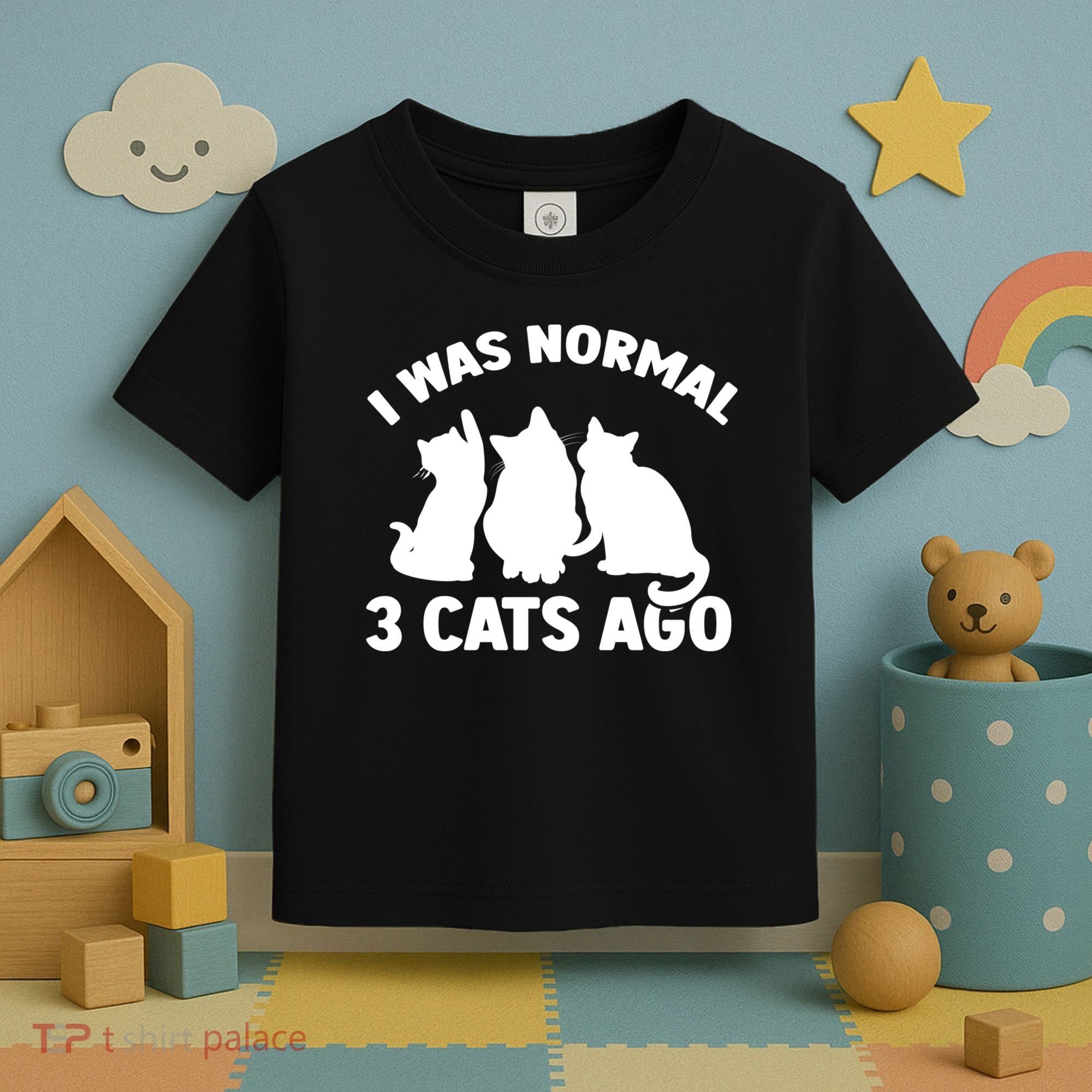 I Was Normal 3 Cats Ago Cat Kitten Kitty Toddler T-Shirt
