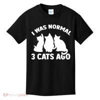 I Was Normal 3 Cats Ago Cat Kitten Kitty Kids T-Shirt thumb 0