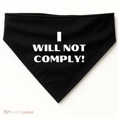 I Will Not Comply Design #IWillNotComply USA-Made Doggie Bandana