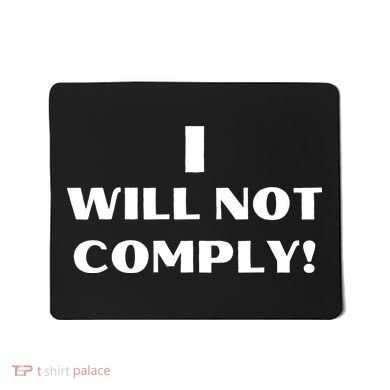 I Will Not Comply Design #IWillNotComply Mousepad