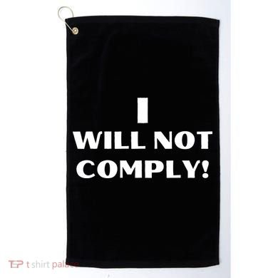 I Will Not Comply Design #IWillNotComply Golf Towel