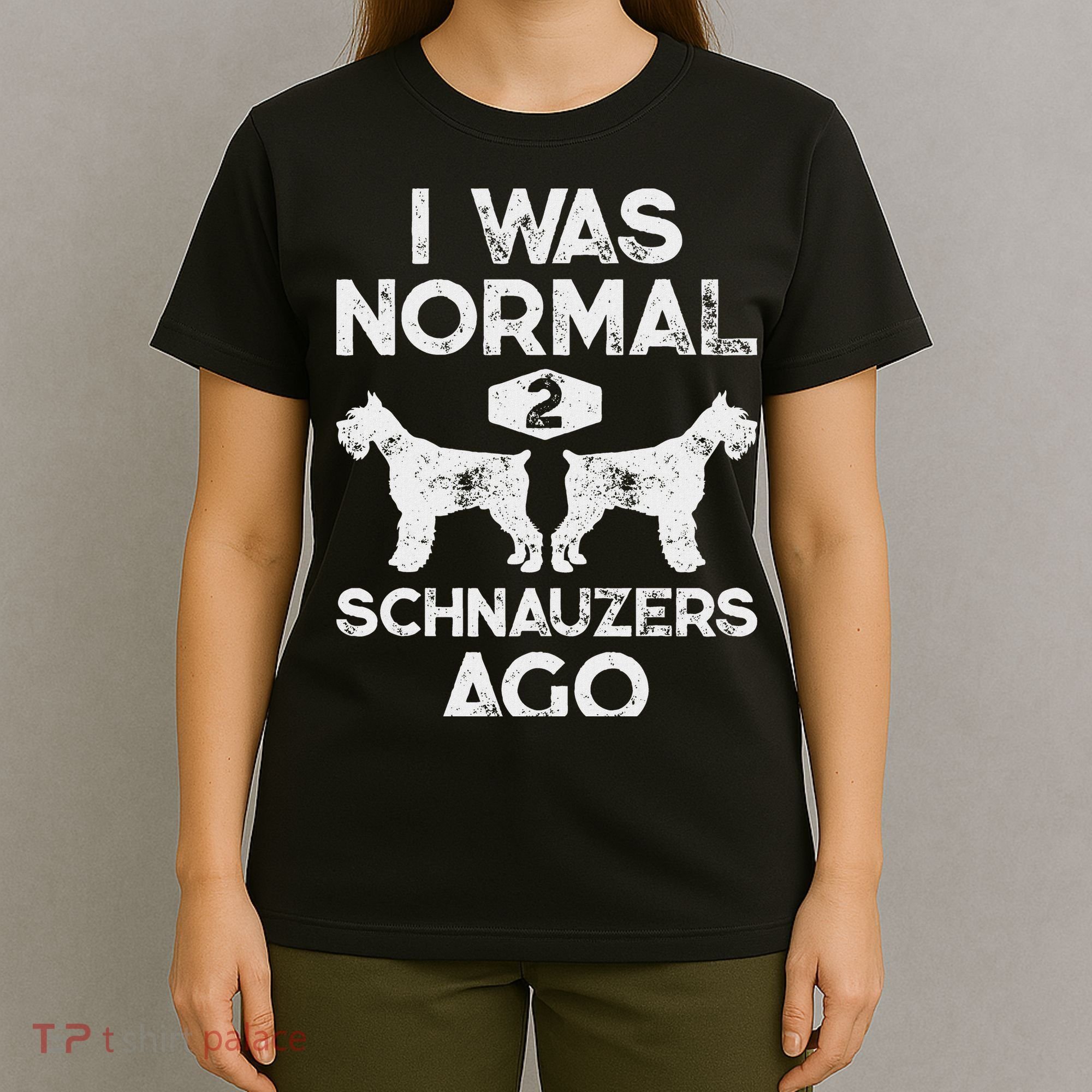 I Was Normal 2 Schnauzers Ago Funny Dog Lover Women T-Shirt