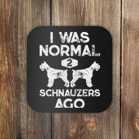 I Was Normal 2 Schnauzers Ago Funny Dog Lover Women Coaster thumb 0