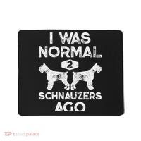 I Was Normal 2 Schnauzers Ago Funny Dog Lover Women Mousepad thumb 0
