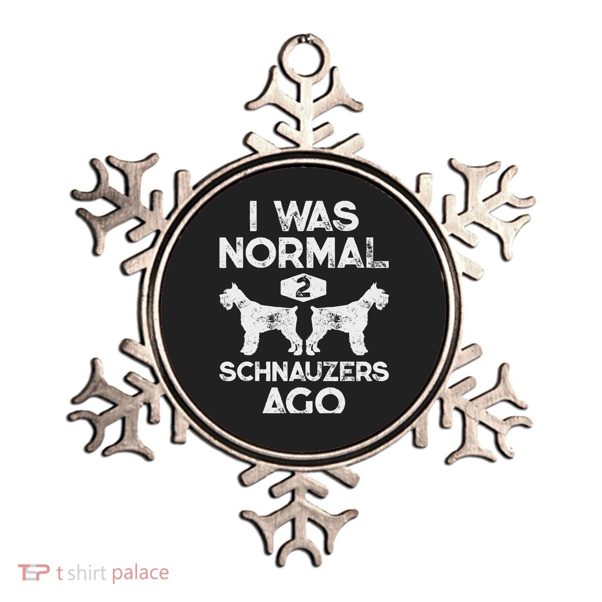 I Was Normal 2 Schnauzers Ago Funny Dog Lover Women Ornament