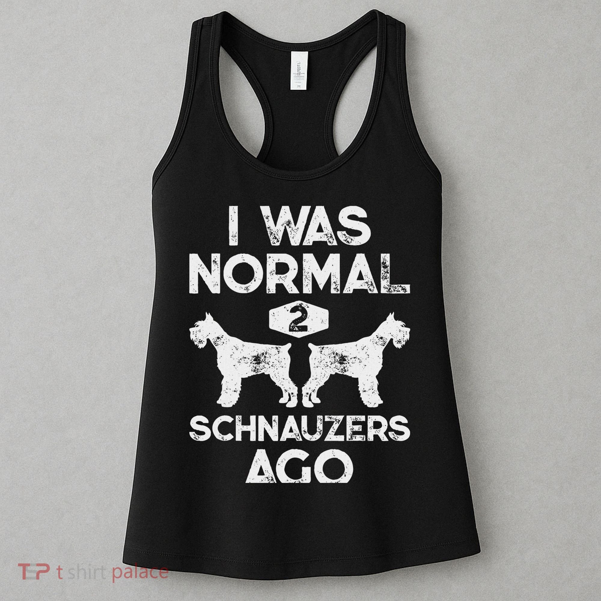 I Was Normal 2 Schnauzers Ago Funny Dog Lover Women Women's Tank Top