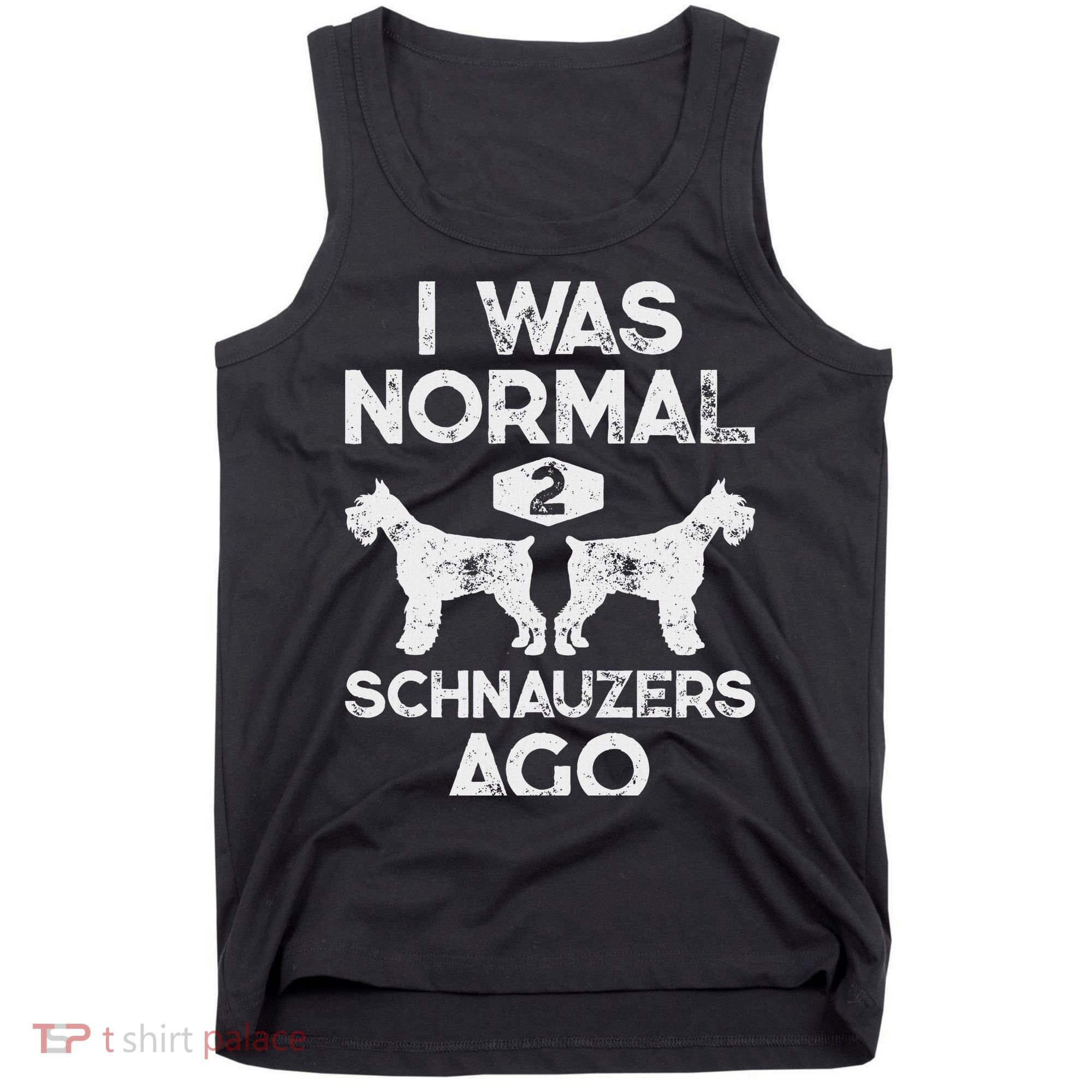 I Was Normal 2 Schnauzers Ago Funny Dog Lover Women Tank Top