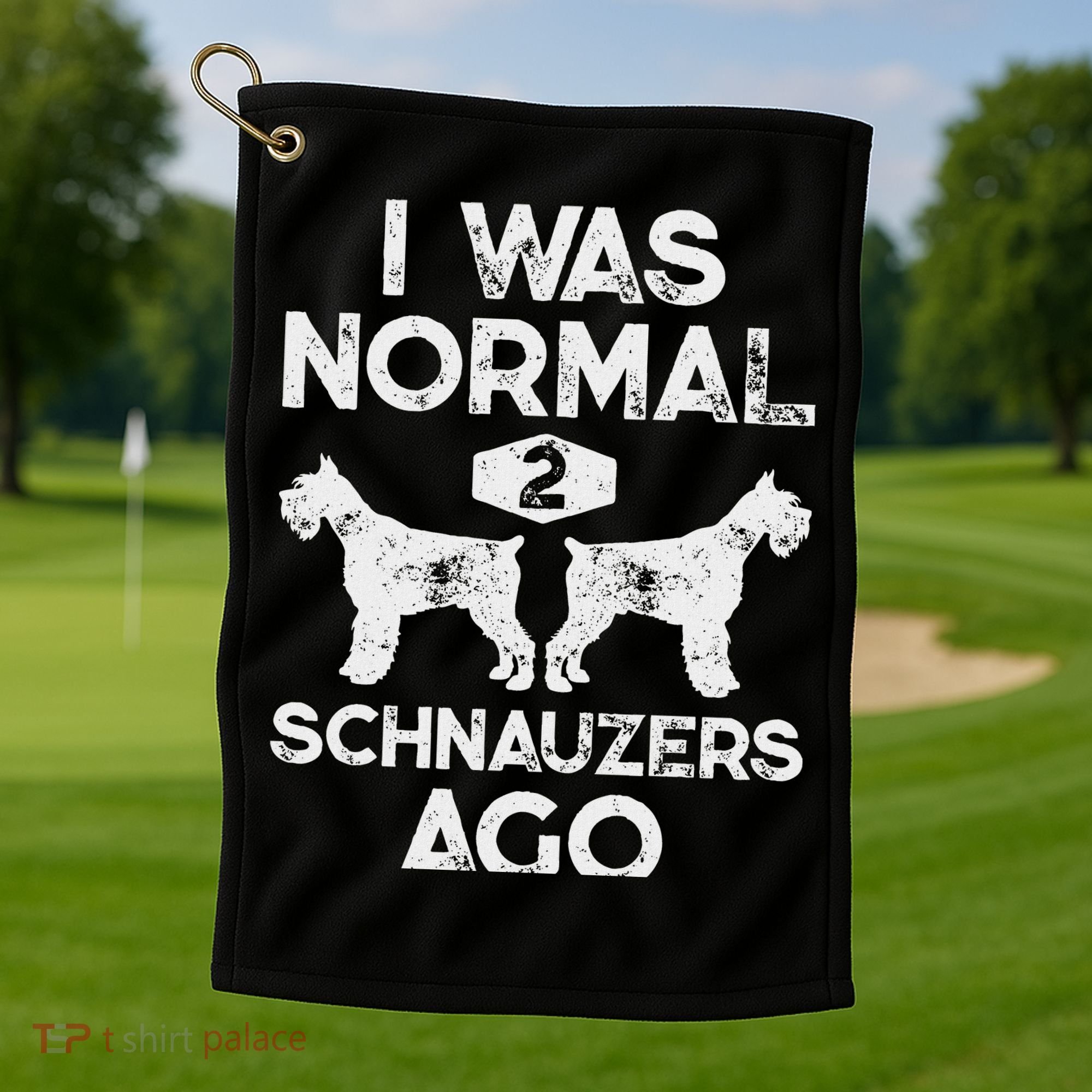 I Was Normal 2 Schnauzers Ago Funny Dog Lover Women Golf Towel