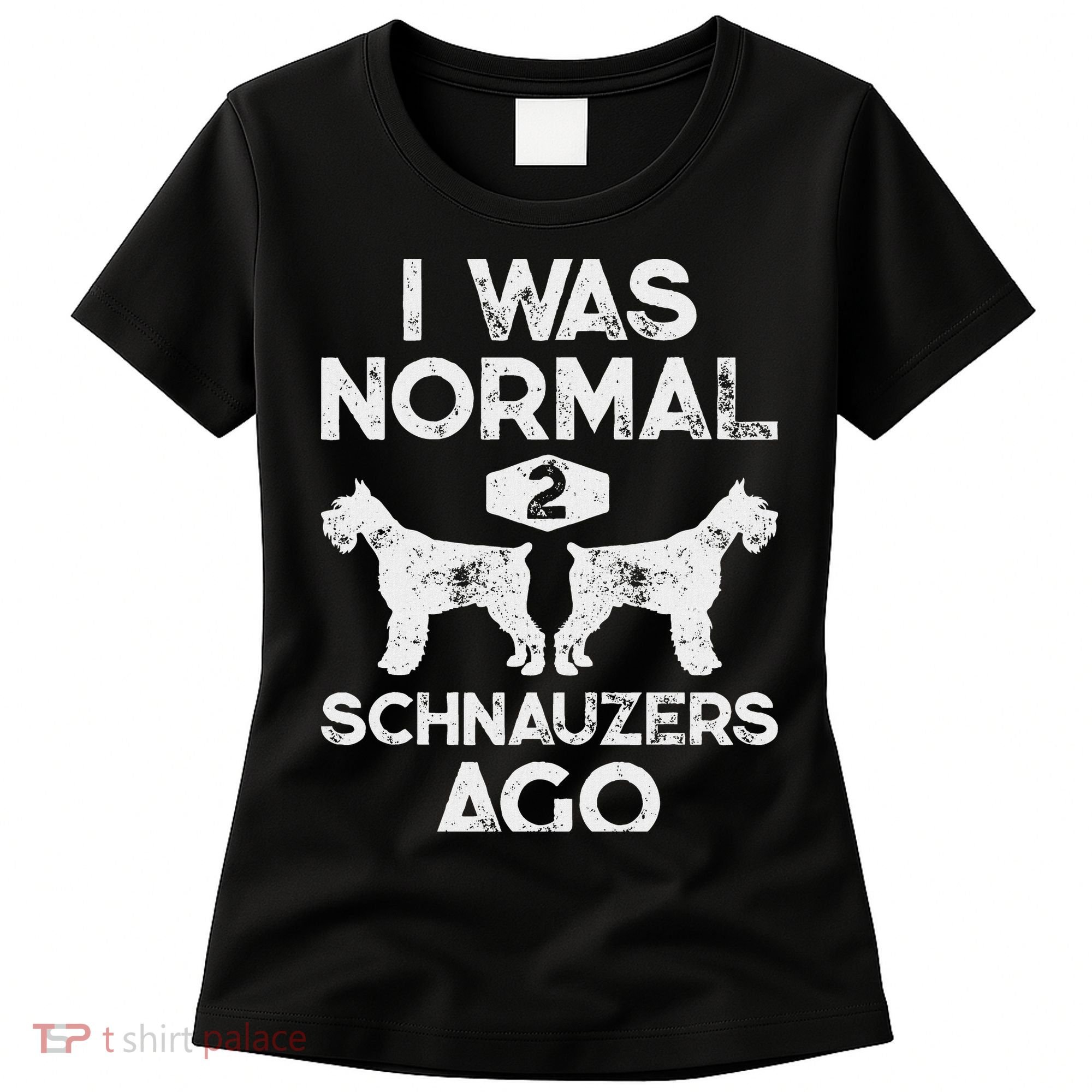 I Was Normal 2 Schnauzers Ago Funny Dog Lover Women Women's T-Shirt