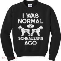 I Was Normal 2 Schnauzers Ago Funny Dog Lover Women Kids Sweatshirt thumb 0