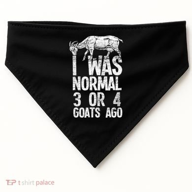 I Was Normal 3 Or 4 Goats Ago Goat USA-Made Doggie Bandana