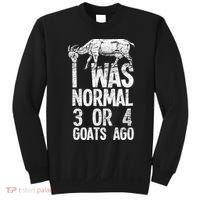 I Was Normal 3 Or 4 Goats Ago Goat Sweatshirt thumb 0