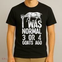 I Was Normal 3 Or 4 Goats Ago Goat T-Shirt thumb 3