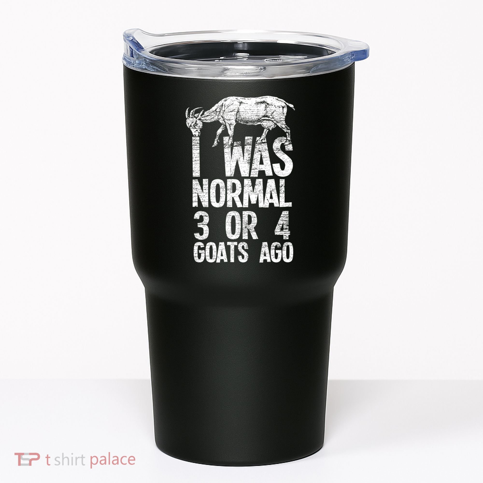 I Was Normal 3 Or 4 Goats Ago Goat Tumbler