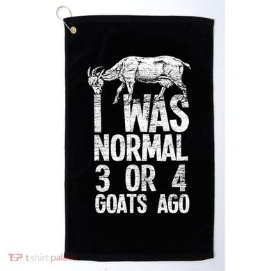 I Was Normal 3 Or 4 Goats Ago Goat Golf Towel