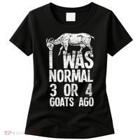I Was Normal 3 Or 4 Goats Ago Goat Women's T-Shirt thumb 0