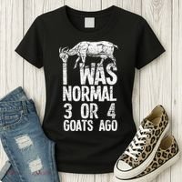 I Was Normal 3 Or 4 Goats Ago Goat Women's T-Shirt thumb 3