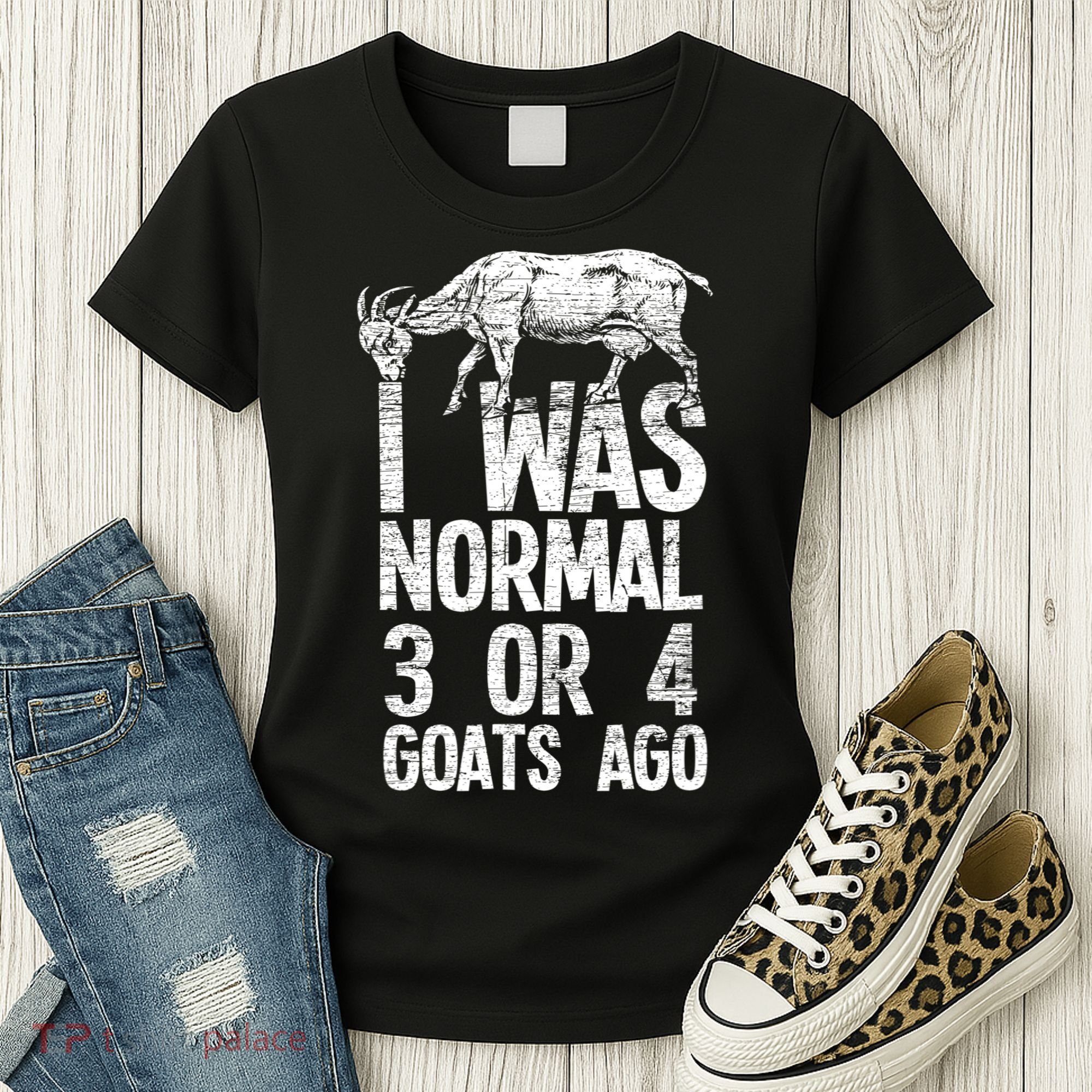 I Was Normal 3 Or 4 Goats Ago Goat Women's T-Shirt