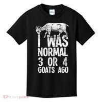 I Was Normal 3 Or 4 Goats Ago Goat Kids T-Shirt thumb 0