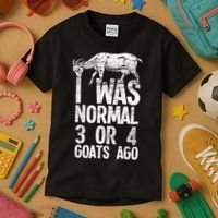 I Was Normal 3 Or 4 Goats Ago Goat Kids T-Shirt thumb 3