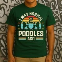 I Was Normal 2 Poodles Ago Poodle Dog Dad Mom Owner Gifts T-Shirt thumb 3