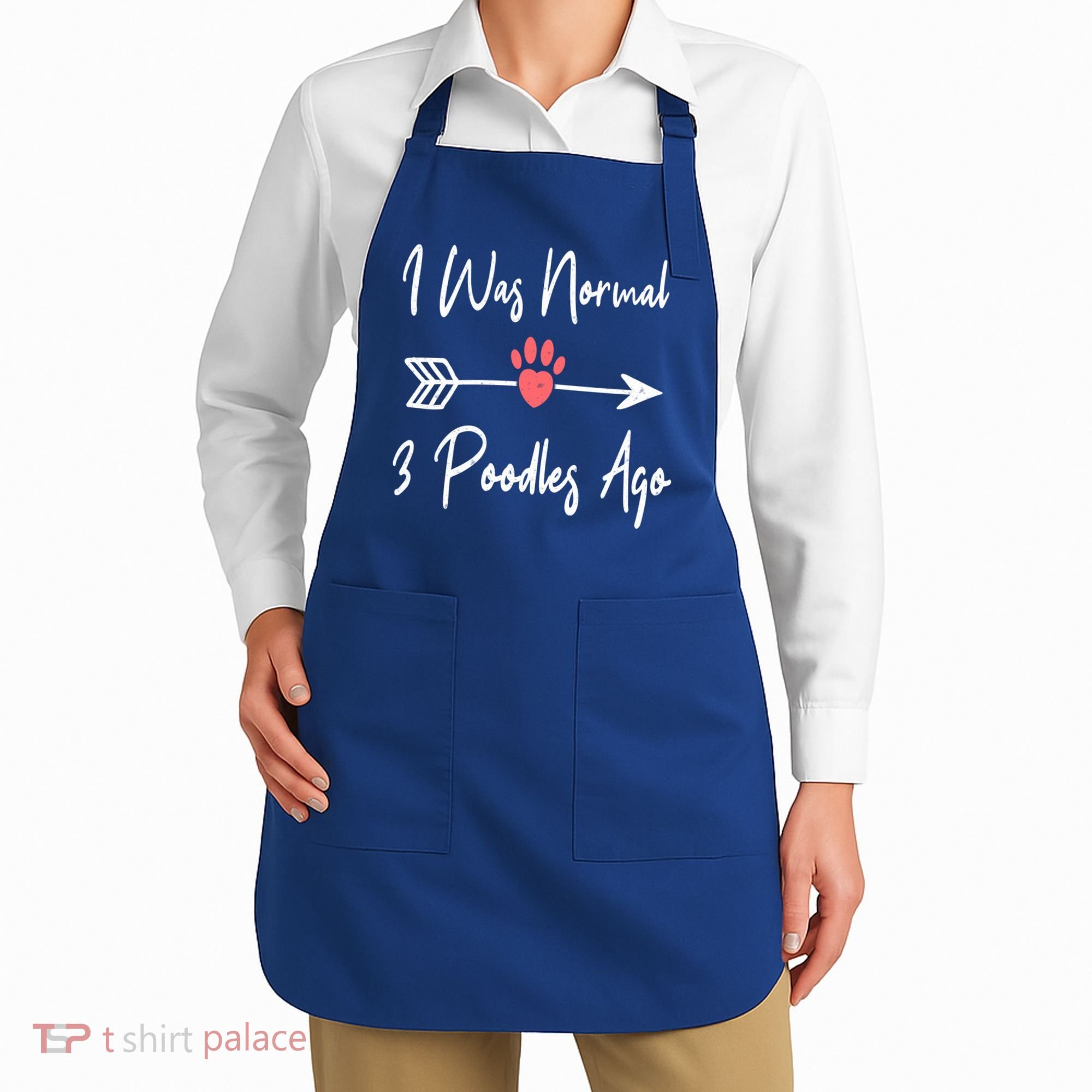 I Was Normal 3 Poodles Ago Funny Poodle Dog Puppy Lover Gift Apron