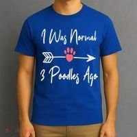 I Was Normal 3 Poodles Ago Funny Poodle Dog Puppy Lover Gift T-Shirt thumb 3
