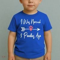 I Was Normal 3 Poodles Ago Funny Poodle Dog Puppy Lover Gift Toddler T-Shirt thumb 2