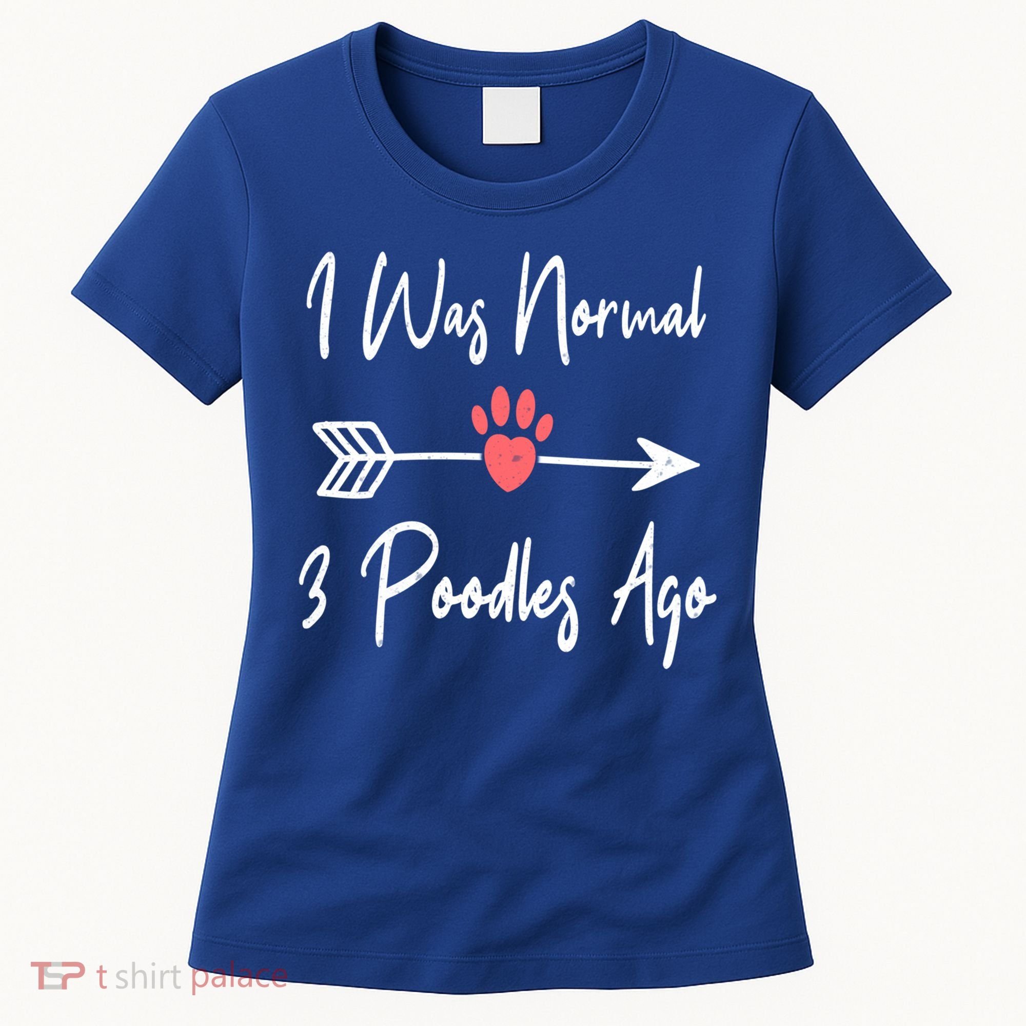 I Was Normal 3 Poodles Ago Funny Poodle Dog Puppy Lover Gift Women's T-Shirt