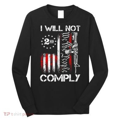 I Will Not Comply 2nd Amendment Gun Owner Long Sleeve Shirt