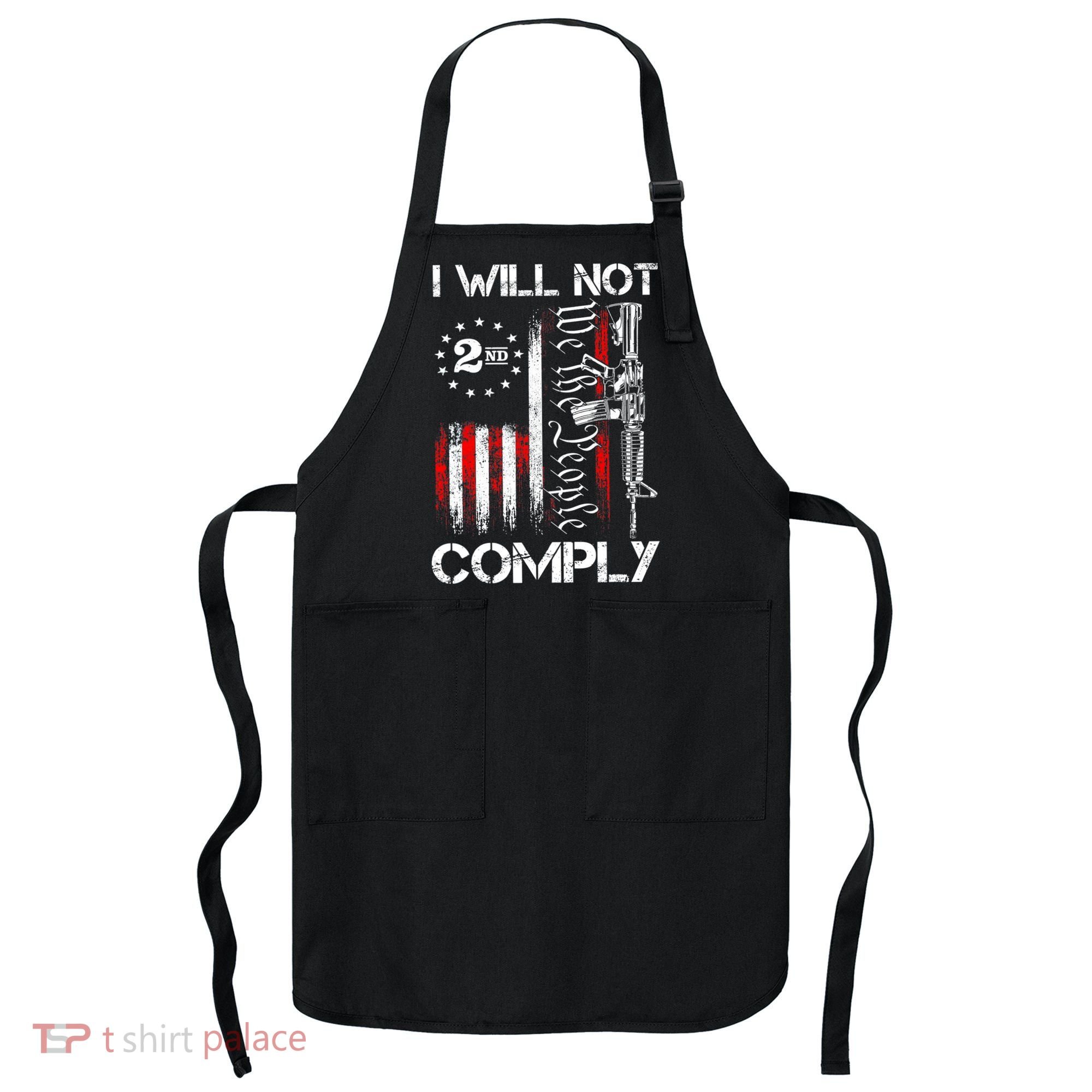 I Will Not Comply 2nd Amendment Gun Owner Apron
