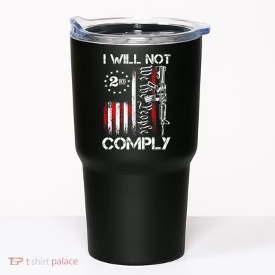 I Will Not Comply 2nd Amendment Gun Owner Tumbler
