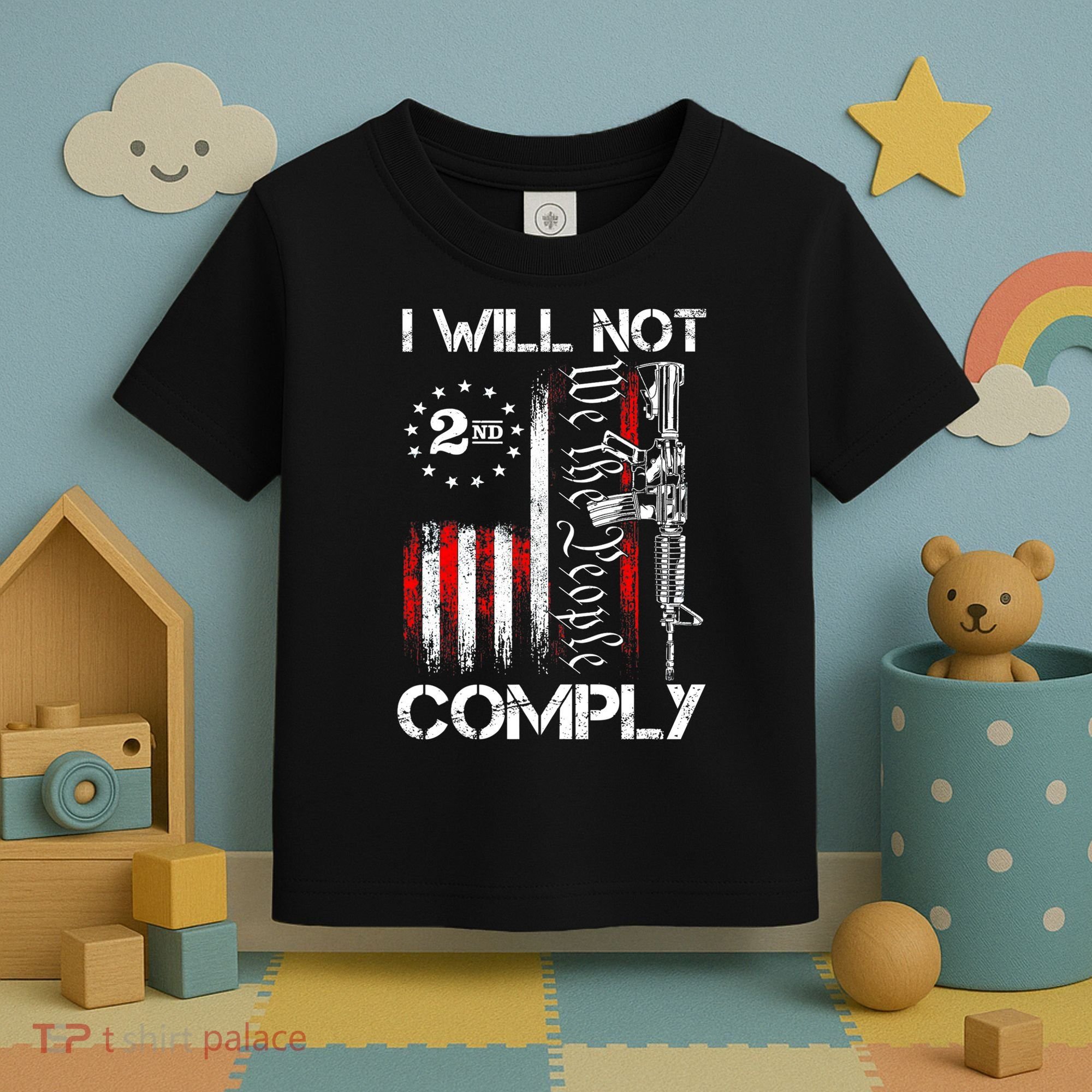 I Will Not Comply 2nd Amendment Gun Owner Toddler T-Shirt
