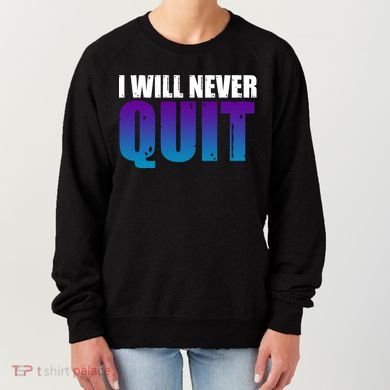 I Will Never Quit Suicide Prevention Women's Sweatshirt