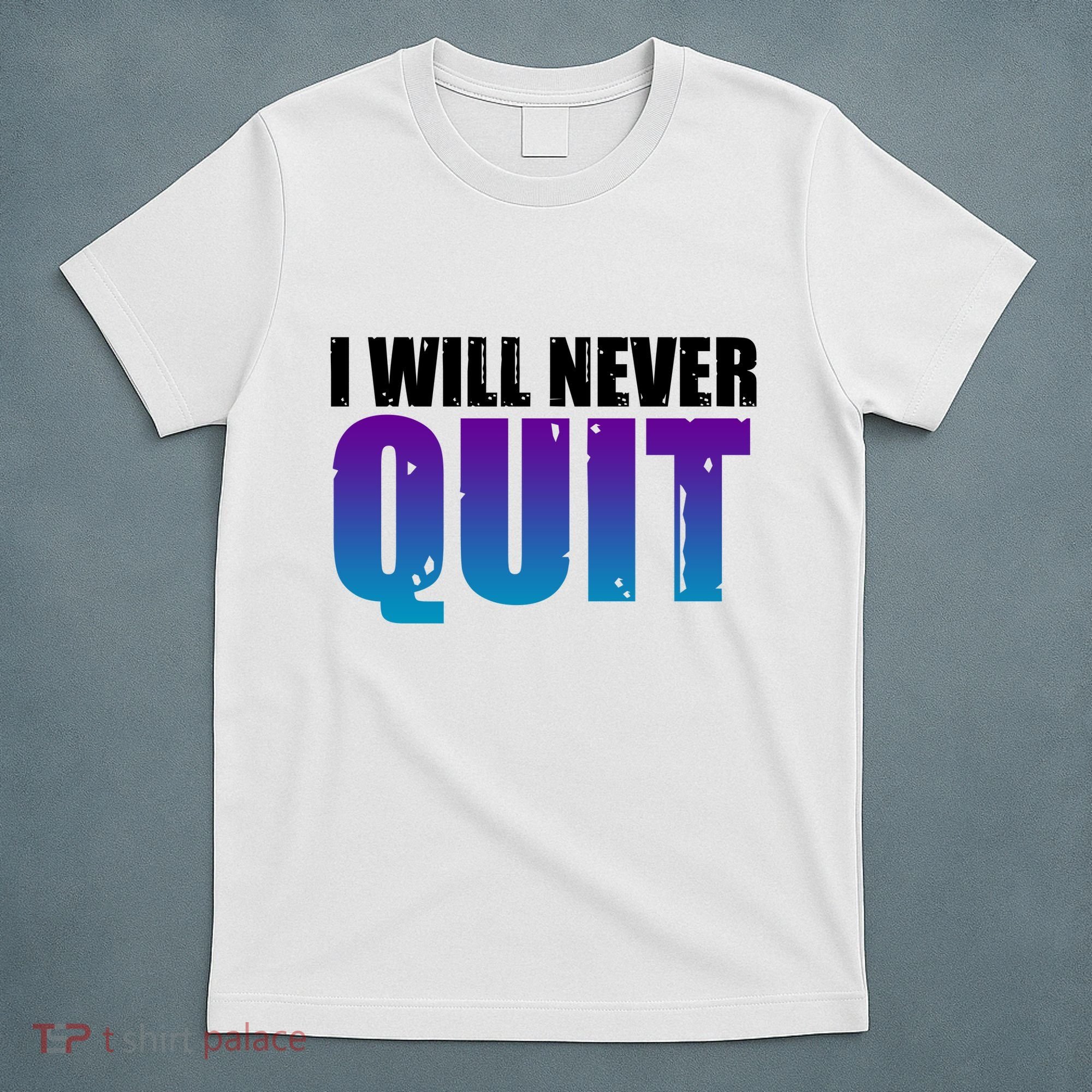 I Will Never Quit Suicide Prevention T-Shirt