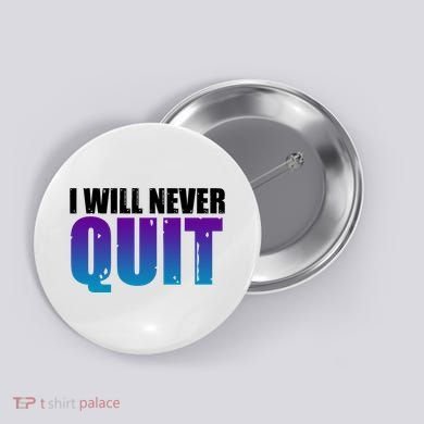 I Will Never Quit Suicide Prevention Button