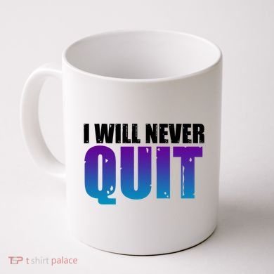 I Will Never Quit Suicide Prevention Coffee Mug