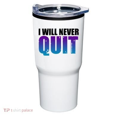 I Will Never Quit Suicide Prevention Tumbler