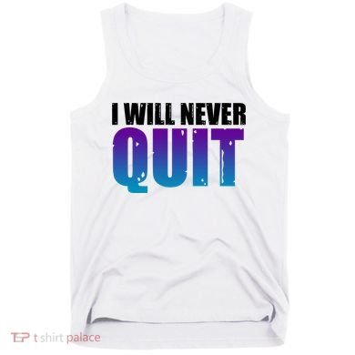 I Will Never Quit Suicide Prevention Tank Top