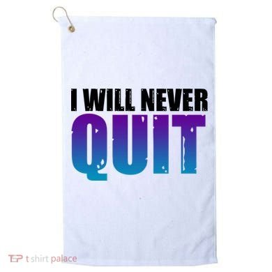 I Will Never Quit Suicide Prevention Golf Towel